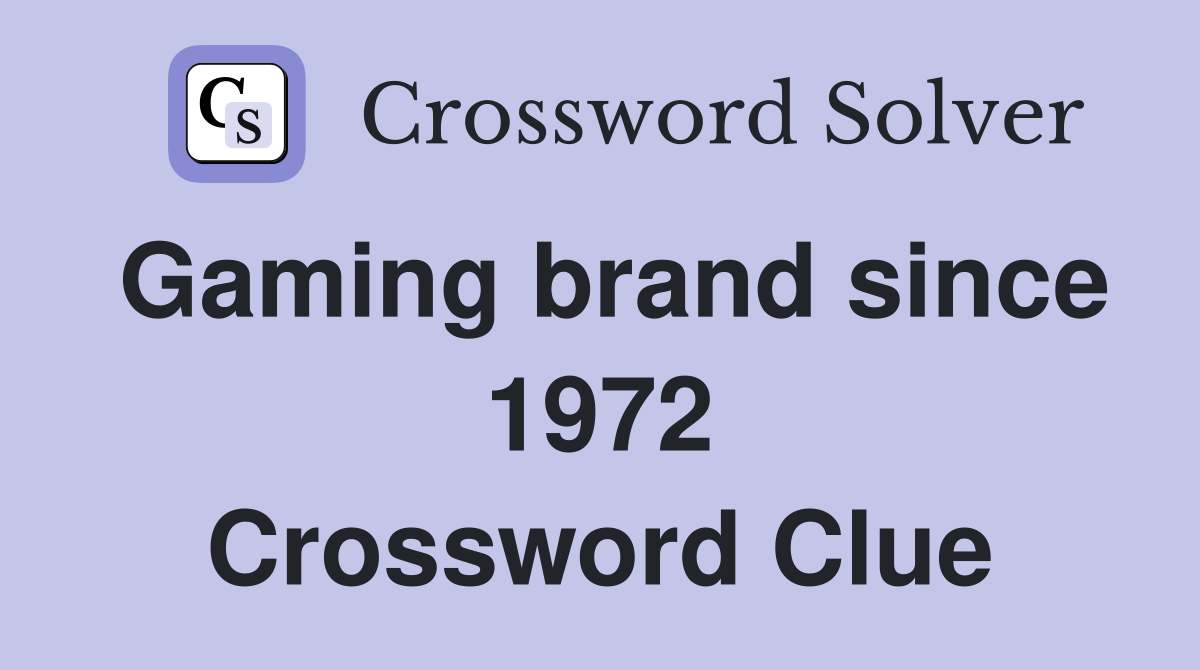 Gaming brand since 1972 Crossword Clue Answers Crossword Solver